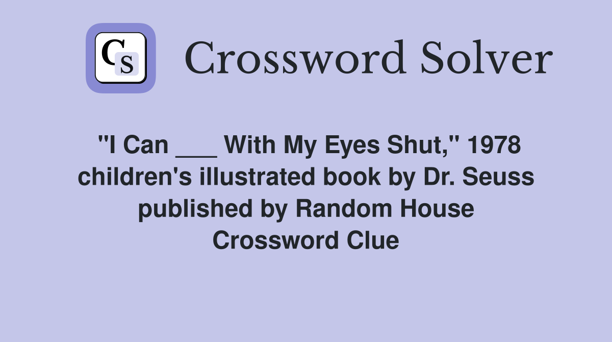 "I Can ___ With My Eyes Shut," 1978 children's illustrated book by Dr. Seuss published by Random